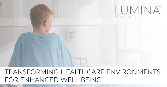 Lumina Shutters: Transforming Healthcare Environments for Enhanced Well-being