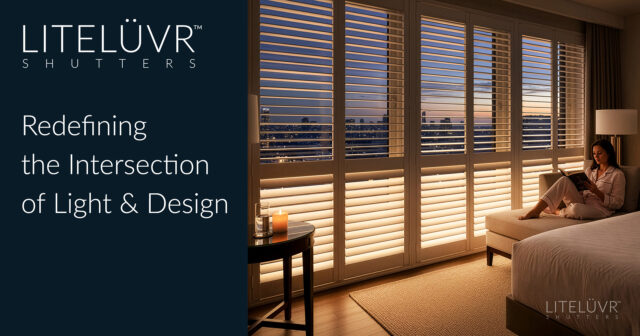 LiteLüvr Shutters: Redefining the Intersection of Light and Design